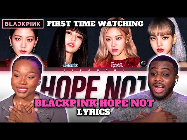 K-POP NEWBIES FIRST TIME WATCHING BLACKPINK HOPE NOT ME LYRICS!