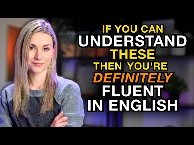 You're DEFINITELY Fluent In English If You Can Understand These