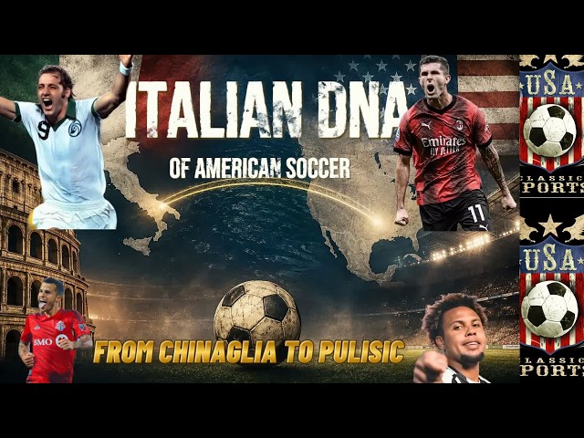 From Chinaglia to Pulisic The Italian DNA of American Soccer 🇮🇹🇺🇸
