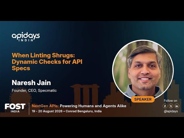 When Linting Shrugs: Dynamic Checks for API Specs | apidays India 2026