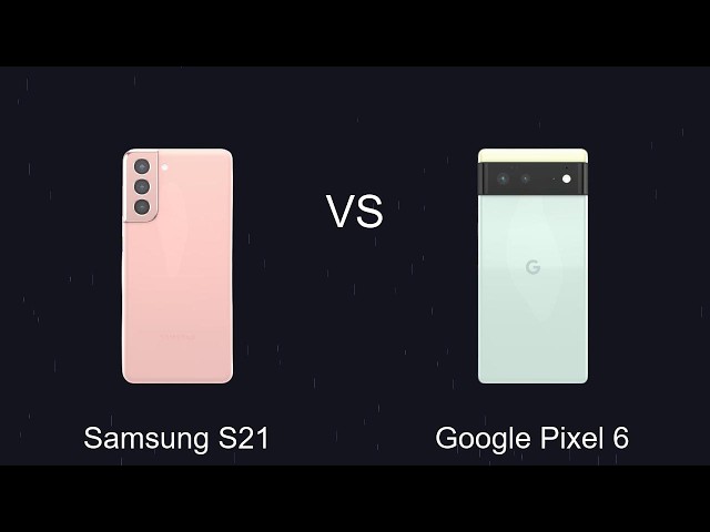 Samsung S21 vs Google Pixel 6 – Galaxy Classic vs Pixel AI Powerhouse!