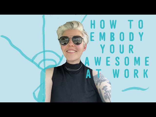 How to Do an Embodiment Practice at Work: Embody your awesome