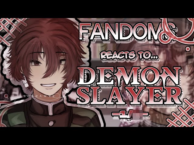 Fandoms react to "Demon Slayer" 1/? - Fandom 15/17 - SET TO 2X SPEED - Tanjiro Kamado - Scarawre