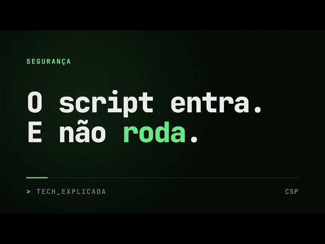 CSP: o script injetado entra, e o navegador se recusa a rodar