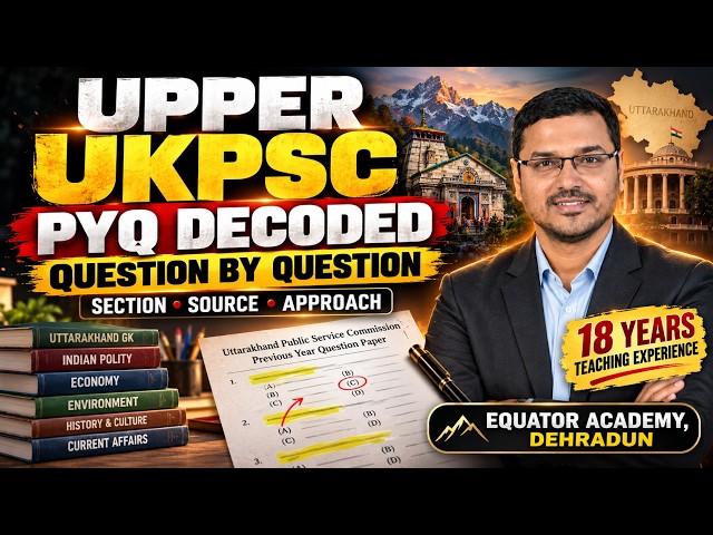 UPPER UKPSC-2025 DECODED 🔥 | Question by Question Analysis | Section • Source • Approach|Part-1|