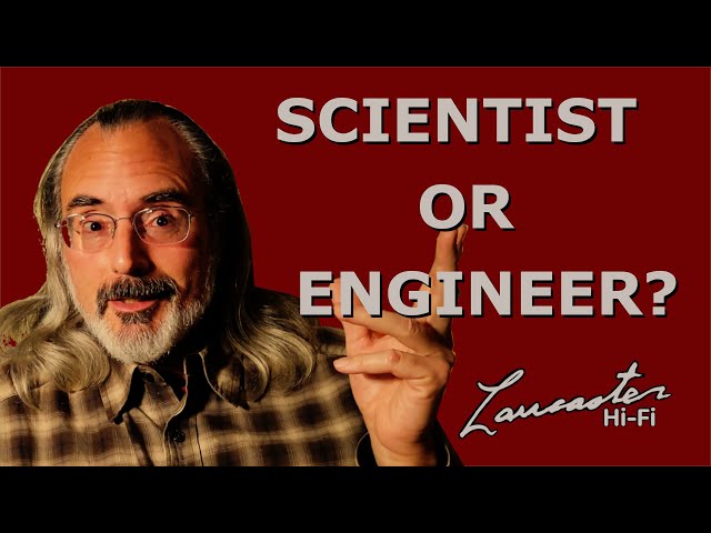 Science Vs Engineering in Hi Fi: Are You Doing It Wrong?