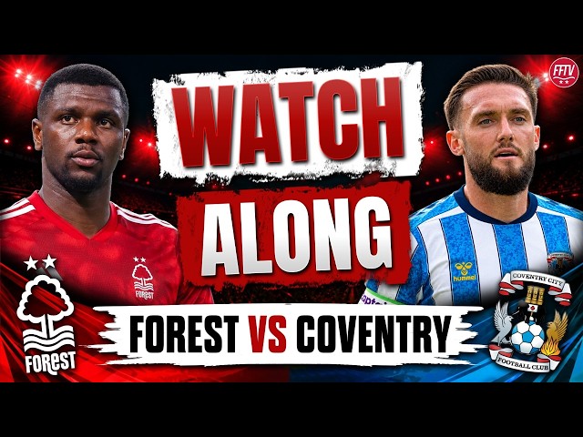 🔴 LIVE Nottingham Forest vs Coventry City Watch Along Premier League Commentary | Goal Reaction