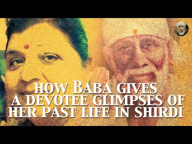 Sai Baba Gives A Devotee Glimpses of Her Past Life In Shirdi