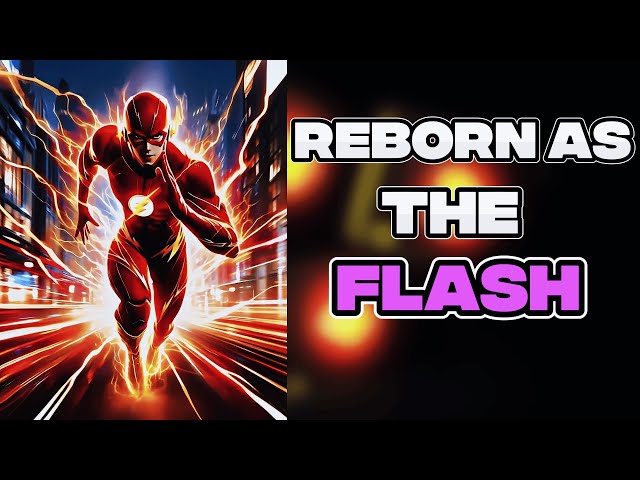 What if I Was Reborn As The FLASH? The FASTEST Man Alive. Part 1