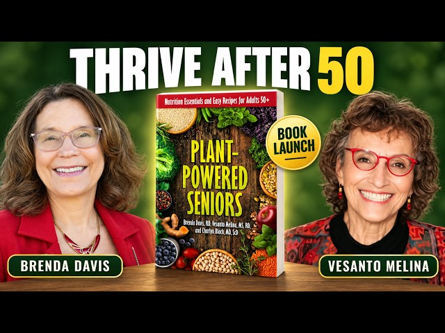 Plant-Powered Seniors: Healthy Aging After 50 | Brenda Davis & Vesanto Melina
