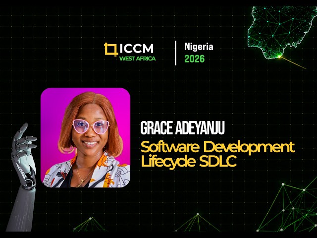 Software Development Lifecycle SDLC || Grace Adeyanju ||ICCM WEST AFRICA 2026