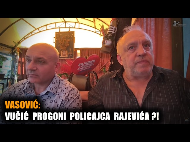 Danko Vasović: Vučić naredio hapšenje policajca Rajevića jer je otkrio istinu o ubistvu na Senjaku?!