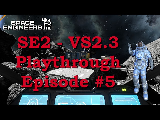 Space Engineers 2 – VS 2.3 Playthrough – Episode #5 – Acquisition – Supply and Demand!
