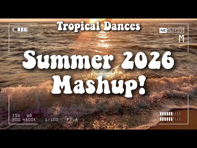 Summer 2026 Tiktok Mashup!