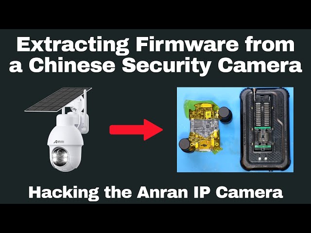 Extracting Firmware from a Chinese Security Camera - Hacking the Anran IP Camera