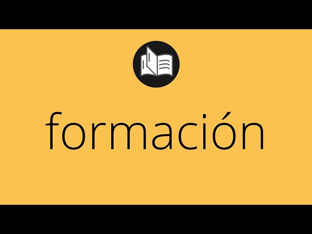Que significa FORMACIÓN • formación SIGNIFICADO • formación DEFINICIÓN • Que es FORMACIÓN