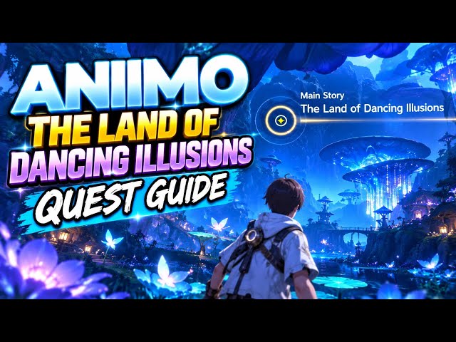 ANIIMO THE LAND OF DANCING ILLUSIONS QUEST GUIDE #aniimo