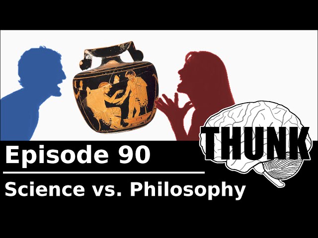 90. Science vs. Philosophy: An Ancient (Non-)Debate | THUNK