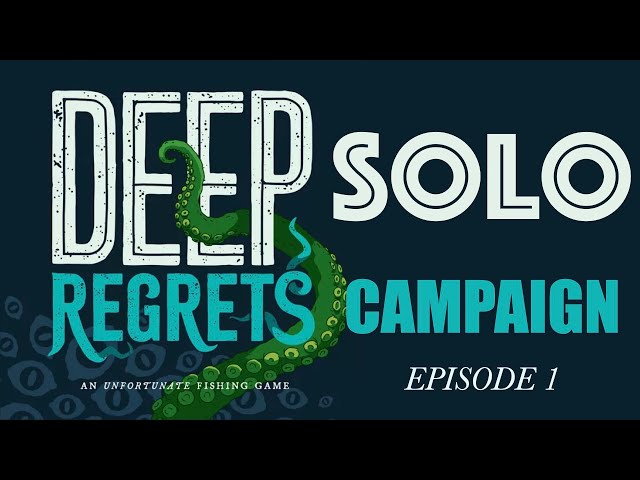 Deep Regrets - Solo Campaign Playthrough Episode 1
