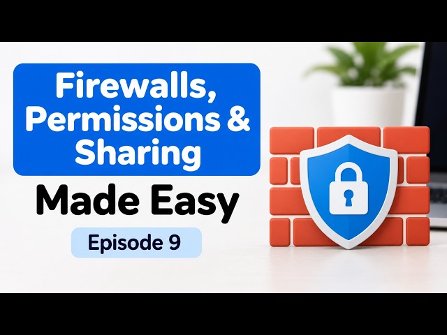 Firewalls, Permissions & Sharing Made Easy 🔥🔐 | Cybersecurity Episode 9