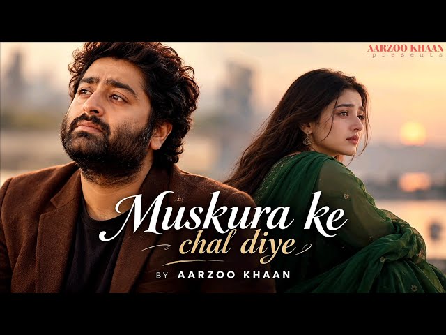 Muskura Ke Chal Diye – Aarzoo Khaan | Emotional Hindi Sad Song | New Song 2026 | Arijit Singh Vibe