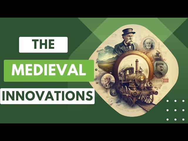 The Medieval Innovations: How the Middle Ages Shaped Modern Technology