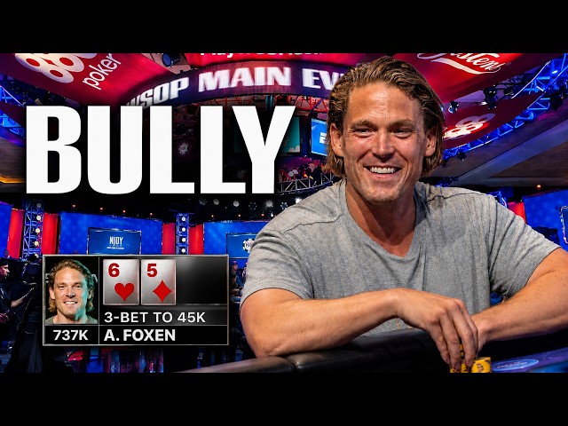 Foxen BULLIES Table On The Main Event Bubble