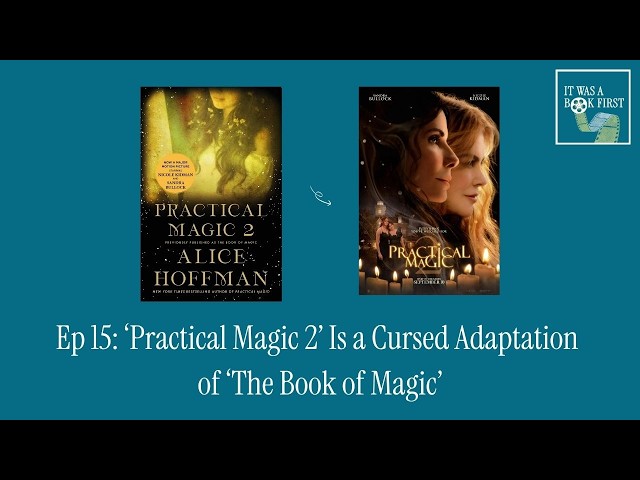 Ep 15: ‘Practical Magic 2’ Is a Cursed Adaptation of ‘The Book of Magic’