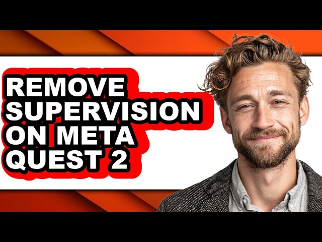How to Remove Supervision on Meta Quest 2 (Easy Method)