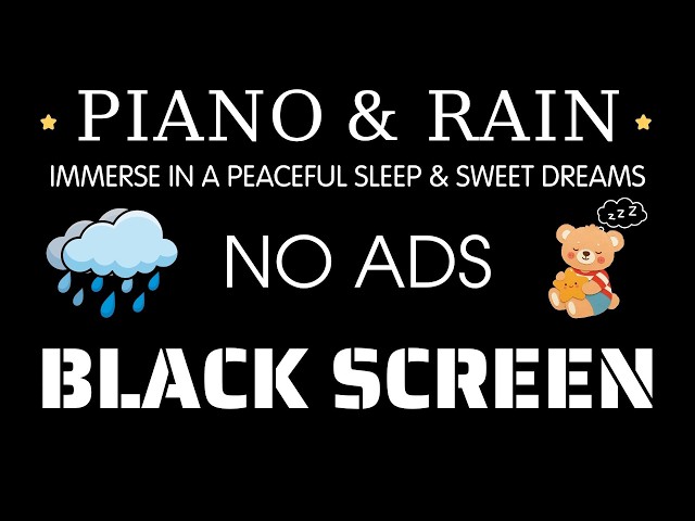 Black Screen • Rain Sounds for Sleeping with Piano 🎶 Immerse in a Peaceful Sleep & Sweet Dreams 💤✨