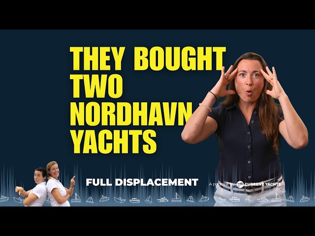 Why This Nordhavn Owner Would Buy a 2-Year-Old Boat Over New