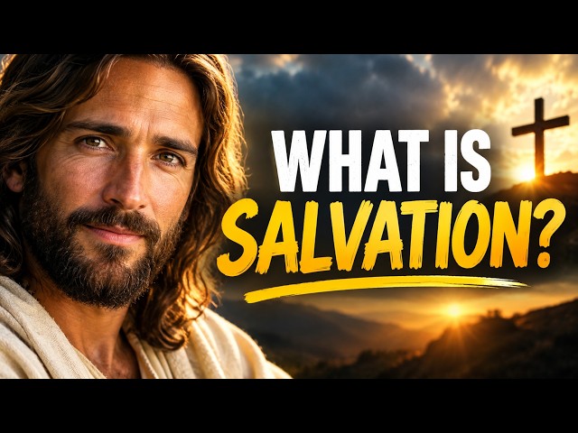 Basic Biblical Foundations - 04 - Salvation