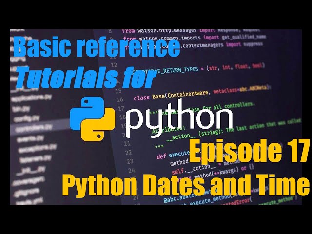 Python Tutorial Guide #17 - Python Dates and Time