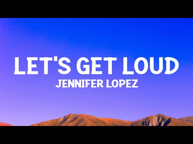 Jennifer Lopez - Let's Get Loud (Lyrics)