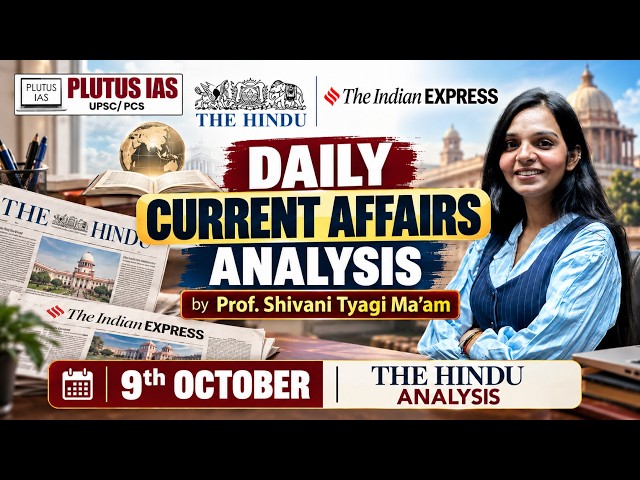 Daily Current Affairs | 9 October 2026 | UPSC Current Affairs Today | Shivani Tyagi | Plutus IAS