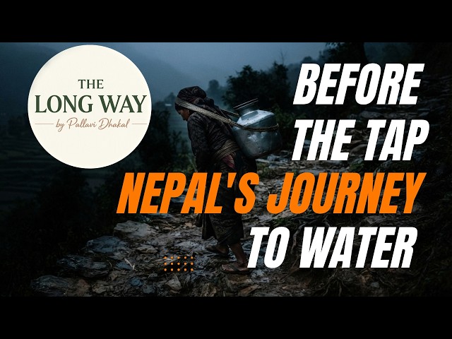 The Long Way to Water: Nepal’s Journey from Water Scarcity to Taps