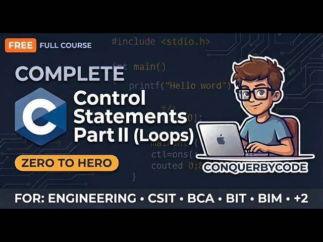C Programming #8: Control Statements Part II (Loops) | for Engineering, CSIT, BCA, BIT, BIM Students