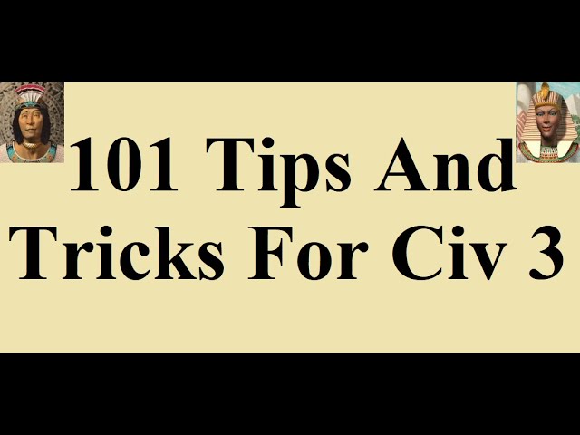 101 Tips And Tricks For Civ 3