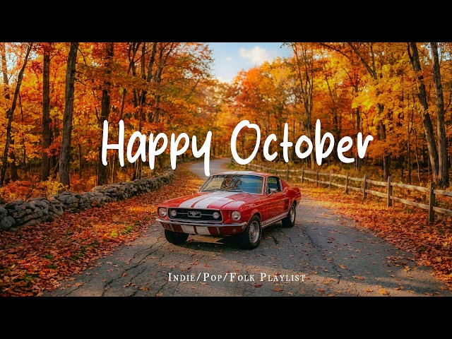 Happy October 🍂 Positive Feelings and Energy 🍀Morning songs for a positive day | Indie/Pop/Folk