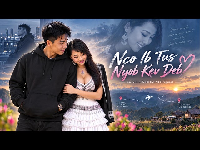 Nco Ib Tug Nyob Kev Deb - 2026 New Hmong Song - NuShiNaib AI Original | NSN Funtivity