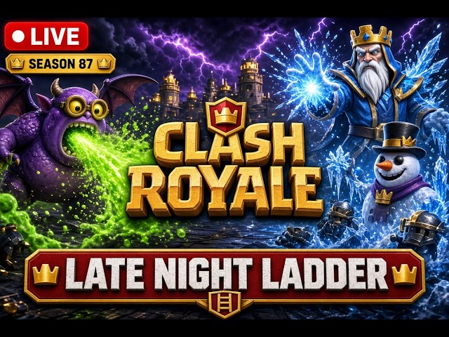 🔴 LIVE: Late Night Ladder Push | Clash Royale Season 87