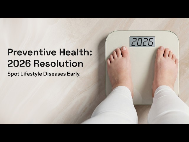 Preventive Health: 2026 Resolution. Spot Lifestyle Diseases Early