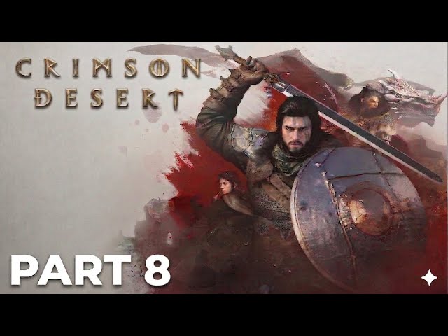 CRIMSON DESERT FULL GAME Part 8 Main Story | Massive Open World 4K 60FPS No Commentary