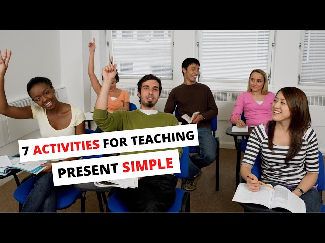 7 Activities for Teaching the Simple Present for the ESL Classroom | ITTT | TEFL Blog