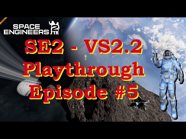 Space Engineers 2 – VS 2.2 Playthrough – Episode #5 – Industrial Foothold Completed!