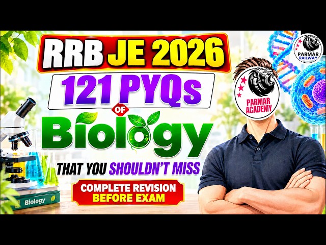 RRB JE 2026 |  TOP 121 BIOLOGY PYQs  | PARMAR SIR