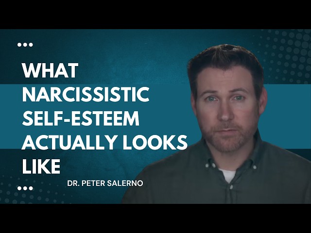 WHAT NARCISSISTIC SELF ESTEEM ACTUALLY LOOKS LIKE