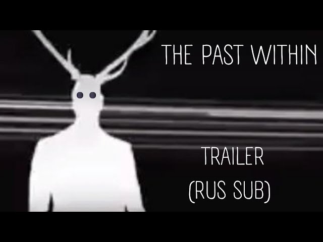 THE PAST WITHIN ТРЕЙЛЕР! || (RUS SUB) || ТРЕЙЛЕР ОТ RASTY LAKE!