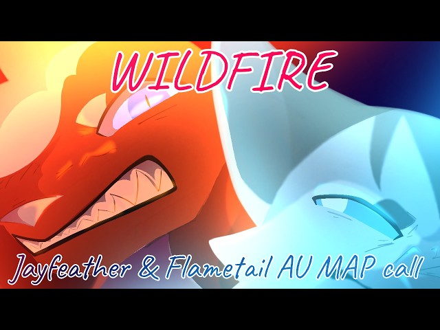 Wildfire // OPEN Jayfeather & Flametail AU MAP call!
