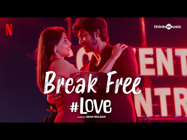 Break Free - Lyric | #Love | Arjun Das, Aishwarya Lekshmi | Sean Roldan | Balaji Mohan|Netflix India